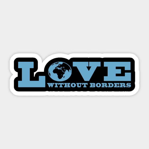 'Love Without Borders' Refugee Care Shirt Sticker by ourwackyhome